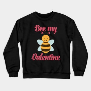 Bee My Valentine Cute Valentines Day Gift Crewneck Sweatshirt